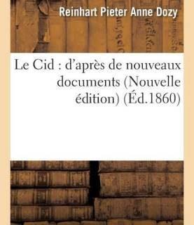 Le Cid: d'Apres de Nouveaux Documents Nouvelle Edition (French, Paperback, Dozy Reinhart Pieter Anne)