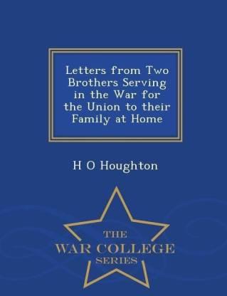Letters from Two Brothers Serving in the War for the Union to Their Family at Home - War College Series (English, Paperback, Houghton H O)