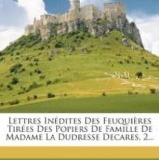Lettres Inedites Des Feuquieres Tirees Des Popiers de Famille de Madame La Dudresse Decares, 2... (French, Paperback, Gallois Etienne)