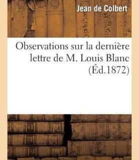 Observations Sur La Derniere Lettre de M. Louis Blanc (French, Paperback, de Colbert Jean)