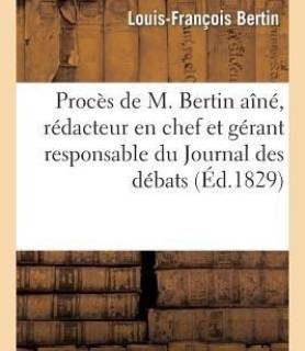 Proces de M. Bertin Aine, Redacteur En Chef Et Gerant Responsable Du Journal Des Debats (French, Paperback, Bertin Louis-Francois)